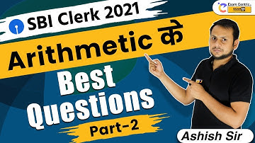 Arithmetic |Part-2| Best Questions | Maths | SBI Clerk 2021 | Ashish Sir