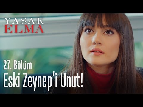 Eski Zeynep'i unut! - Yasak Elma 27. Bölüm