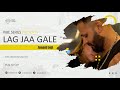 Lag jaa gale  junaid joji  official music 