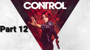 Control Walkthrough Part 12