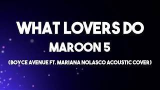 What Lovers Do - Maroon 5 Lyrics (Boyce Avenue ft. Mariana Nolasco Acoustic Cover)