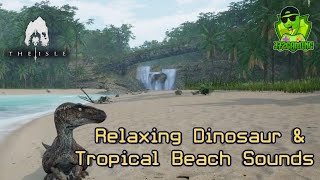 Relaxing Tropical Beach with Dinosaur Sounds. The Isle Evrima Utah Raptor ASMR.