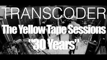 Transcoder -   30 Years (Live at The Yellow Tape Studio)