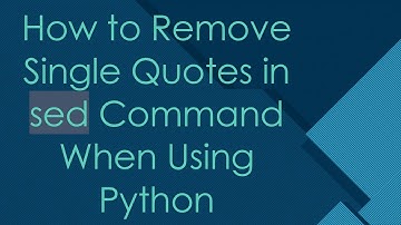 How to Remove Single Quotes in sed Command When Using Python