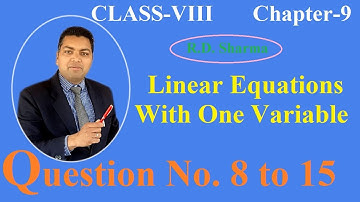 Class-VIII | Linear Equations With one Variable | Chapter-9.4 From RD Sharma | Q.No.8 to 15