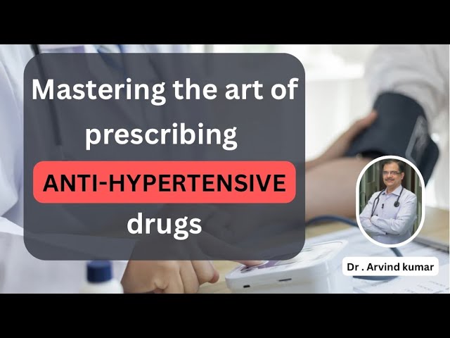 How to choose anti hypertensive drugs | Dr Arvind Kumar class=