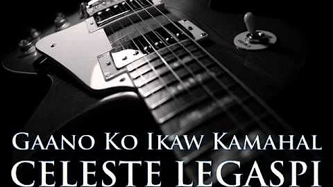 CELESTE LEGASPI - Gaano Ko Ikaw Kamahal [HQ AUDIO]