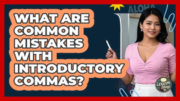 What Are Common Mistakes With Introductory Commas?