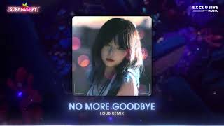 No More Goodbye - LouB Remix | Nhạc Hot Trend TikTok 2023 - Exclusive Music