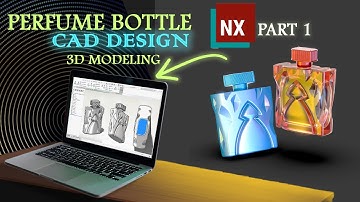 Custom Perfume Bottle Design in NX CAD | CAD Design | 3D Modeling