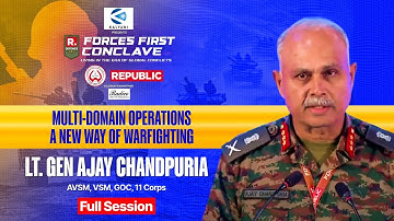 Lt. Gen. Ajay Chandpuria LIVE On India’s Biggest Forces First Conclave