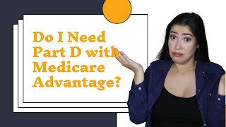 Do I Need Medicare Part D with Medicare Advantage?