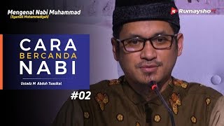 Mengenal Nabi Muhammad (51) : Cara Bercanda Nabi #02 - Ustadz M Abduh Tuasikal