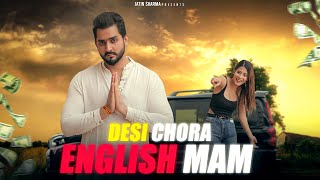 DESI CHORA ENGLISH MAM || JATIN SHARMA