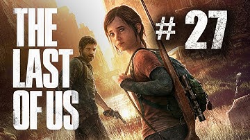 The Last of Us Gameplay Walkthrough Part 27 - Showing Off