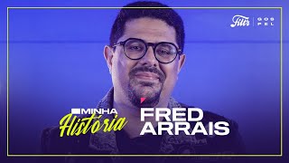 Minha História: Fred Arrais
