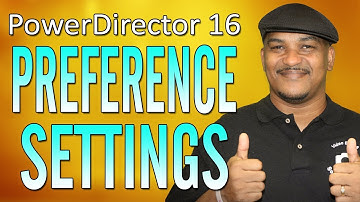 How to Change Your Preference Settings  | PowerDirector - Workflow Series #1