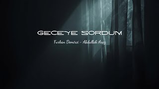 Geceye Sordum (Furkan Demirci - Abdullah Araz)