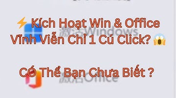 ⚡️ Kích Hoạt Win & Office Vĩnh Viễn Chỉ 1 Cú Click? 😱