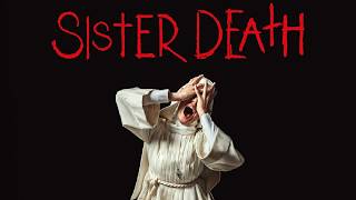 Sister Death Explained 🔥 Dark Secrets Inside the Convent (Full Breakdown)
