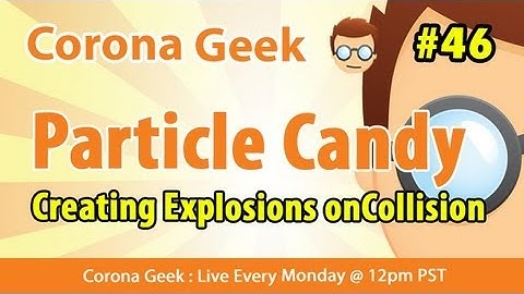 Corona Geek #46 - Using Particle Candy In Your Games