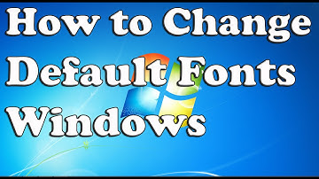 How to Change Default Fonts in Windows 7