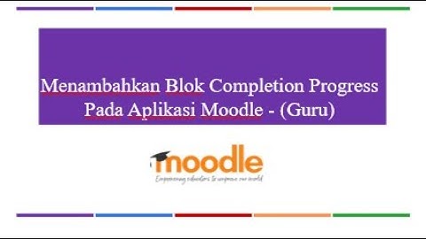 13-Guru-Menambahkan Blok Completion Progress di Moodle