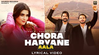 Chora Haryane Aala (Lyrical Video) | Eshan, Sunny | Kay D, Sanket \& Chahat | Haryanvi Songs 2022