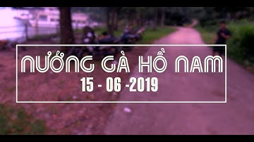 Phượt Hồ Nam Nướng Gà || Một Chuyến Đi Tuyệt Vời || Hồ Núi Cốc 2019 || By NamCV