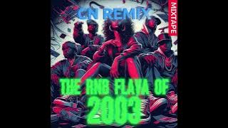 CN Remix - The RnB Flava of 2003 - Mixtape