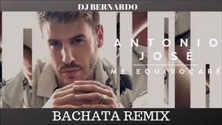 Antonio José - Me Equivocaré Bachata Remix Dj Bernardo