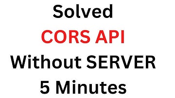 SOLVED - CORS ERROR WITHOUT SERVER in 5 Minutes