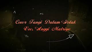 Download lagu Cover Tangi Dalam Golak Voc. Anggi Matriyo