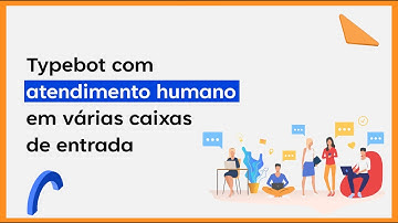 💬 Typebot com atendimento humano em várias caixas de entrada do Chatwoot