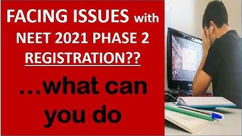 FACING ISSUES in NEET 2021 Phase 2 REGISTRATION? Don