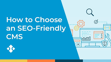 How to Choose an SEO-Friendly Content Management System