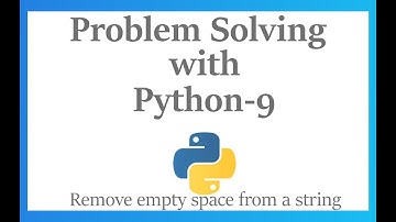 Problem Solving 9 | Remove empty spaces from a given string|Python