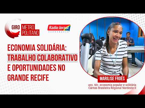 Solidary Economy: collaborative work and opportunities in Greater Recife #MetropolitanRoundup