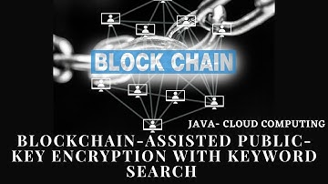 JAVA Cloud Computing Project Blockchain-assisted Public-key Encryption Keyword Search ClickMyProject