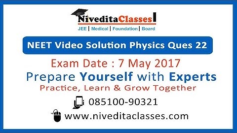 NEET 2017 Video Solutions - Physics Question No. 22 [Code A]