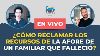 ¿Cómo reclamar el dinero de una cuenta afore de alguien que ya falleció?