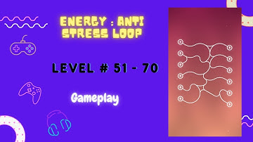 Infinity Loop: ENERGY , Energy Anti Stress Loop , Level # 51 - 70, gameplay