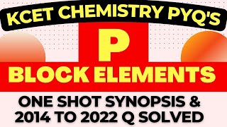 P - BLOCK ELEMENTS  -ONE SHOT SYNOPSIS &  2014 TO 2022 KCET PYQs SOLVED / PU 1 KCET screenshot 2