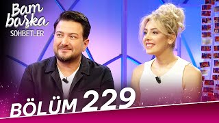 Bambaşka Sohbetler 229. Bölüm - Onur Büyüktopçu & Burcu Binici