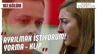 Serkan ile Cemre ayrılıyor! - Yorma – Seksendört & Tuna Velibaşoğlu - Kırgın Çiçekler 107. Resimi