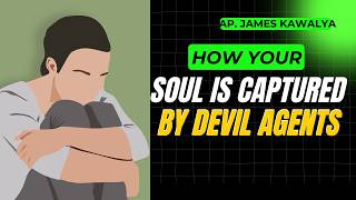How Your Soul Is Captured By Witches, Sorcerers and Devil Agents/James Kawalya