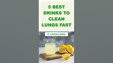 5  Best Drinks to Clean Lungs Fast – Try These!