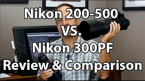 Nikon 200-500 vs Nikon 300 PF - A Review And Comparison