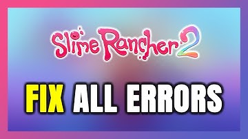 How to FIX Slime Rancher 2 All Errors