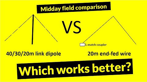 Link dipole vs endfed 20m wire: Which works better?